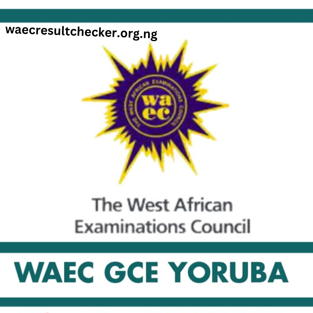 WAEC GCE First Series Yoruba 2024 Expo Answers WAEC Result Checker